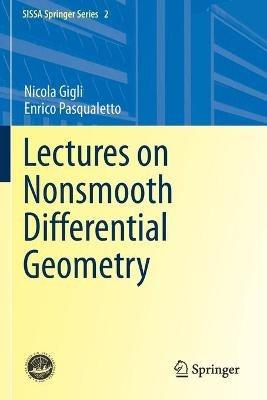Lectures on Nonsmooth Differential Geometry - Nicola Gigli,Enrico Pasqualetto - cover