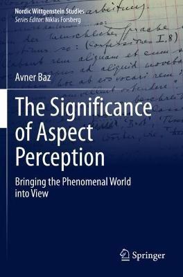 The Significance of Aspect Perception: Bringing the Phenomenal World into View - Avner Baz - cover