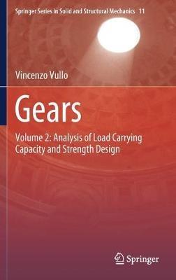 Gears: Volume 2: Analysis of Load Carrying Capacity and Strength Design - Vincenzo Vullo - cover