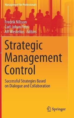 Strategic Management Control: Successful Strategies Based on Dialogue and Collaboration - cover
