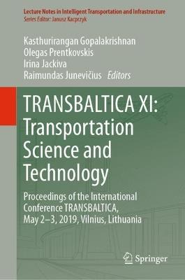 TRANSBALTICA XI: Transportation Science and Technology: Proceedings of the International Conference TRANSBALTICA, May 2-3, 2019, Vilnius, Lithuania - cover