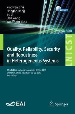 Quality, Reliability, Security and Robustness in Heterogeneous Systems: 15th EAI International Conference, QShine 2019, Shenzhen, China, November 22–23, 2019, Proceedings - cover