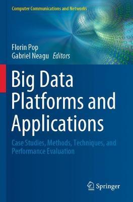 Big Data Platforms and Applications: Case Studies, Methods, Techniques, and Performance Evaluation - cover