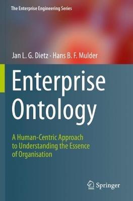Enterprise Ontology: A Human-Centric Approach to Understanding the Essence of Organisation - Jan L.G. Dietz,Hans B. F. Mulder - cover