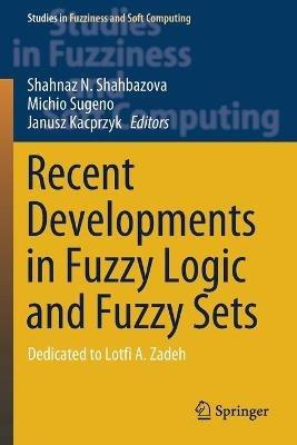 Recent Developments in Fuzzy Logic and Fuzzy Sets: Dedicated to Lotfi A. Zadeh - cover