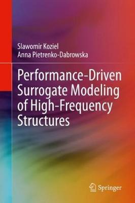 Performance-Driven Surrogate Modeling of High-Frequency Structures - Slawomir Koziel,Anna Pietrenko-Dabrowska - cover