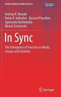 In Sync: The Emergence of Function in Minds, Groups and Societies - Andrzej K. Nowak,Robin R. Vallacher,Ryszard Praszkier - cover