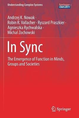 In Sync: The Emergence of Function in Minds, Groups and Societies - Andrzej K. Nowak,Robin R. Vallacher,Ryszard Praszkier - cover