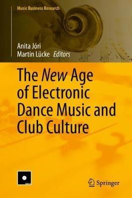 The New Age of Electronic Dance Music and Club Culture - cover