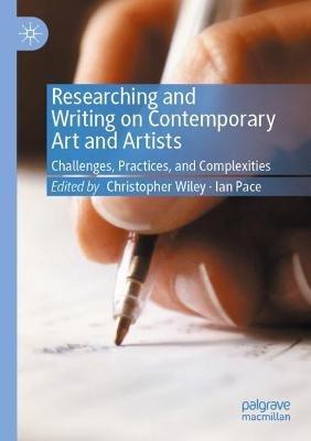 Researching and Writing on Contemporary Art and Artists: Challenges, Practices, and Complexities - cover