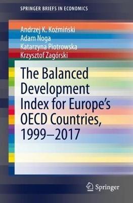The Balanced Development Index for Europe’s OECD Countries, 1999–2017 - Andrzej K. Kozminski,Adam Noga,Katarzyna Piotrowska - cover
