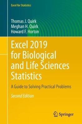 Excel 2019 for Biological and Life Sciences Statistics: A Guide to Solving Practical Problems - Thomas J. Quirk,Meghan H. Quirk,Howard F. Horton - cover