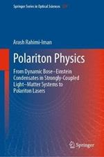 Polariton Physics: From Dynamic Bose–Einstein Condensates in Strongly-Coupled Light–Matter Systems to Polariton Lasers