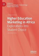 Higher Education Marketing in Africa: Explorations into Student Choice