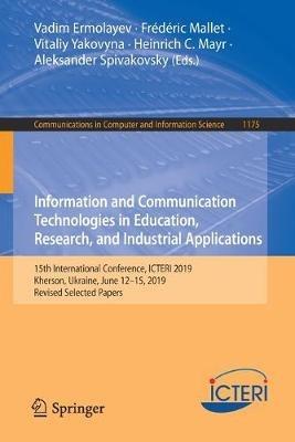 Information and Communication Technologies in Education, Research, and Industrial Applications: 15th International Conference, ICTERI 2019, Kherson, Ukraine, June 12–15, 2019, Revised Selected Papers - cover