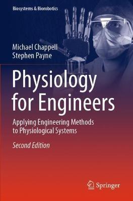 Physiology for Engineers: Applying Engineering Methods to Physiological Systems - Michael Chappell,Stephen Payne - cover
