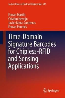 Time-Domain Signature Barcodes for Chipless-RFID and Sensing Applications - Ferran Martín,Cristian Herrojo,Javier Mata-Contreras - cover