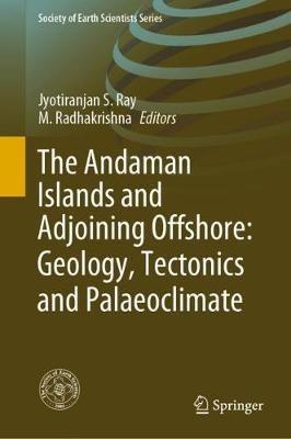 The Andaman Islands and Adjoining Offshore: Geology, Tectonics and Palaeoclimate - cover
