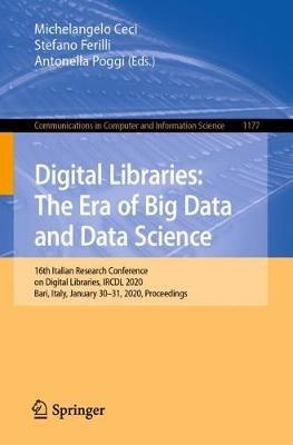 Digital Libraries: The Era of Big Data and Data Science: 16th Italian Research Conference on Digital Libraries, IRCDL 2020, Bari, Italy, January 30–31, 2020, Proceedings - cover