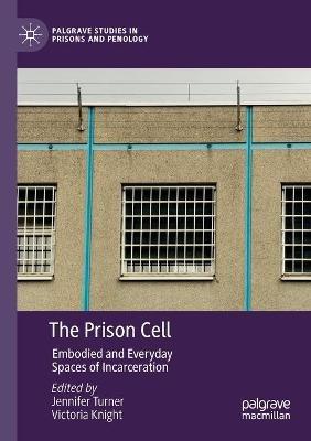 The Prison Cell: Embodied and Everyday Spaces of Incarceration - cover