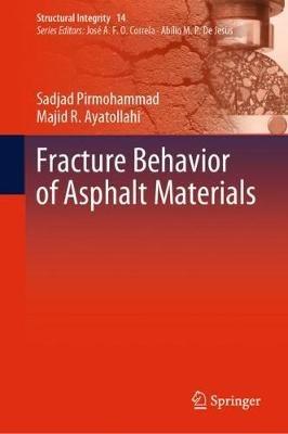 Fracture Behavior of Asphalt Materials - Sadjad Pirmohammad,Majid Reza Ayatollahi - cover