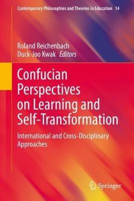 Confucian Perspectives on Learning and Self-Transformation: International and Cross-Disciplinary Approaches - cover