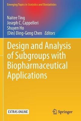 Design and Analysis of Subgroups with Biopharmaceutical Applications - cover