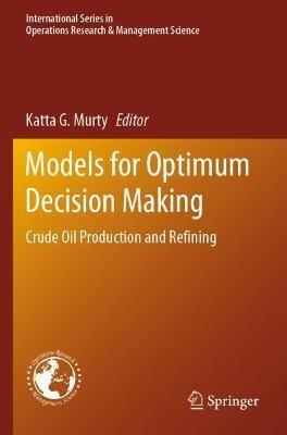 Models for Optimum Decision Making: Crude Oil Production and Refining - cover