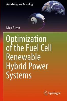 Optimization of the Fuel Cell Renewable Hybrid Power Systems - Nicu Bizon - cover