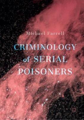Criminology of Serial Poisoners - Michael Farrell - cover