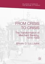 From Crisis to Crisis: The Transformation of Merchant Banking, 1914-1939