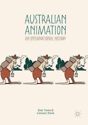 Australian Animation: An International History - Dan Torre,Lienors Torre - cover