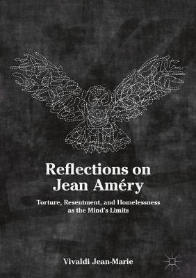 Reflections on Jean Améry: Torture, Resentment, and Homelessness as the Mind’s Limits - Vivaldi Jean-Marie - cover