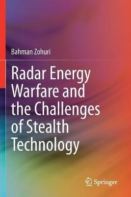Radar Energy Warfare and the Challenges of Stealth Technology - Bahman Zohuri - cover
