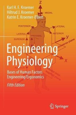 Engineering Physiology: Bases of Human Factors Engineering/ Ergonomics - Karl H. E. Kroemer,Hiltrud J. Kroemer,Katrin E. Kroemer-Elbert - cover