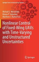 Nonlinear Control of Fixed-Wing UAVs with Time-Varying and Unstructured Uncertainties