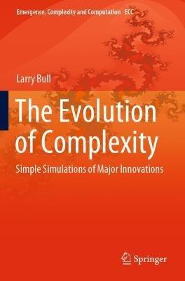 The Evolution of Complexity: Simple Simulations of Major Innovations - Larry Bull - cover