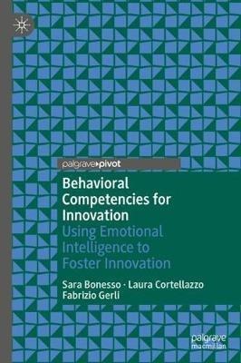 Behavioral Competencies for Innovation: Using Emotional Intelligence to Foster Innovation - Sara Bonesso,Laura Cortellazzo,Fabrizio Gerli - cover