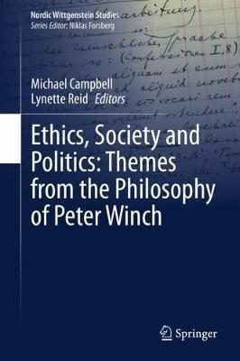 Ethics, Society and Politics: Themes from the Philosophy of Peter Winch - cover