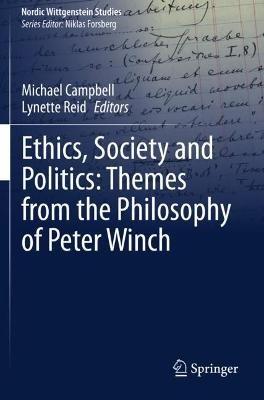 Ethics, Society and Politics: Themes from the Philosophy of Peter Winch - cover
