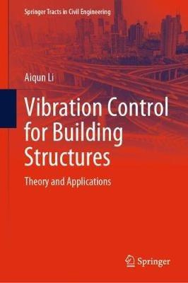 Vibration Control for Building Structures: Theory and Applications - Aiqun Li - cover