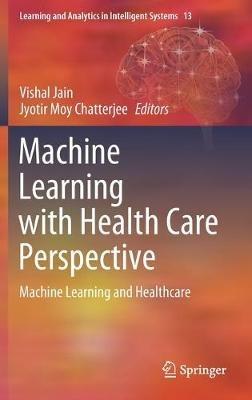 Machine Learning with Health Care Perspective: Machine Learning and Healthcare - cover