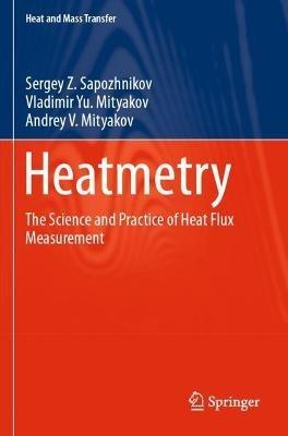 Heatmetry: The Science and Practice of Heat Flux Measurement - Sergey Z. Sapozhnikov,Vladimir Yu. Mityakov,Andrey V. Mityakov - cover
