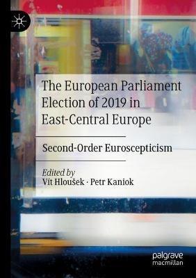 The European Parliament Election of 2019 in East-Central Europe: Second-Order Euroscepticism - cover