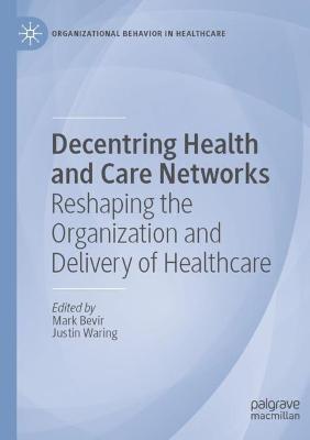 Decentring Health and Care Networks: Reshaping the Organization and Delivery of Healthcare - cover