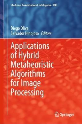 Applications of Hybrid Metaheuristic Algorithms for Image Processing - cover