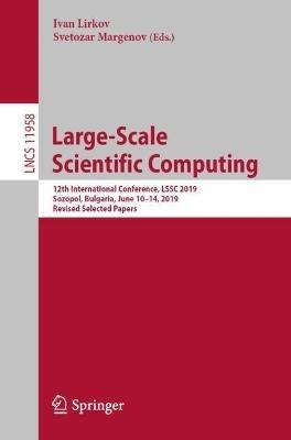 Large-Scale Scientific Computing: 12th International Conference, LSSC 2019, Sozopol, Bulgaria, June 10–14, 2019, Revised Selected Papers - cover