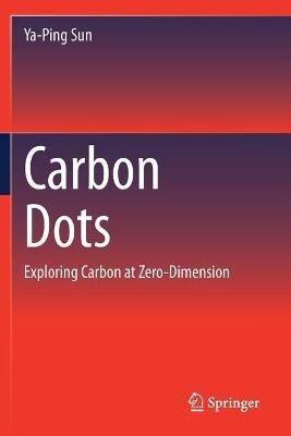 Carbon Dots: Exploring Carbon at Zero-Dimension - Ya-Ping Sun - cover