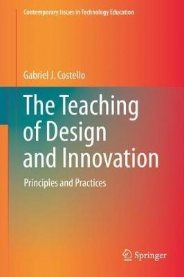 The Teaching of Design and Innovation: Principles and Practices - Gabriel J. Costello - cover