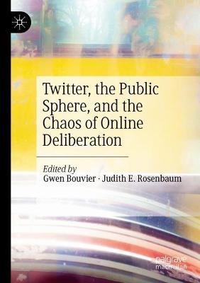 Twitter, the Public Sphere, and the Chaos of Online Deliberation - cover